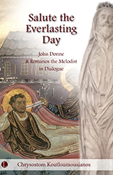 Salute the Everlasting Day: John Donne and Romanos the Melodist in Dialogue